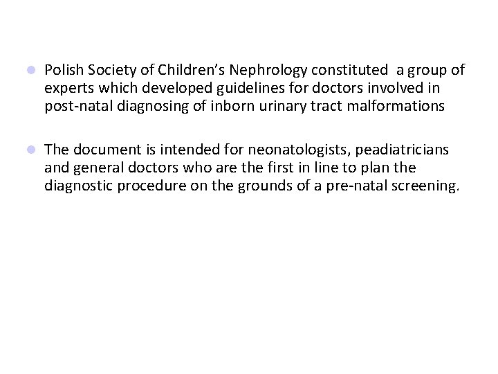  Polish Society of Children’s Nephrology constituted a group of experts which developed guidelines