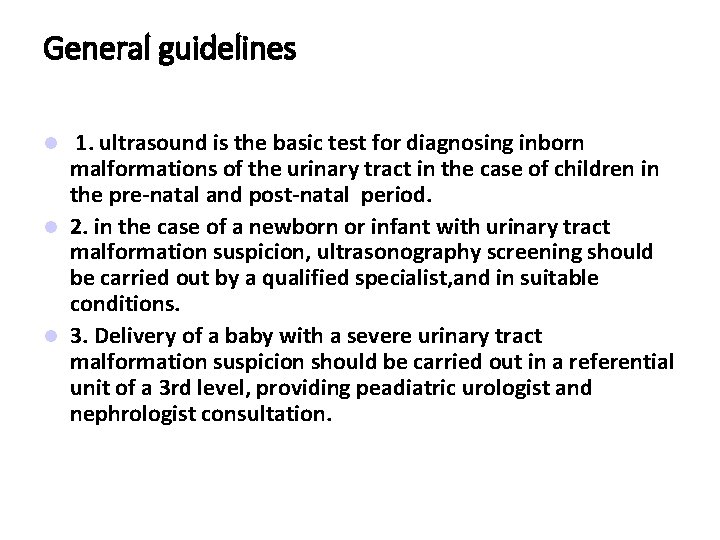 General guidelines 1. ultrasound is the basic test for diagnosing inborn malformations of the