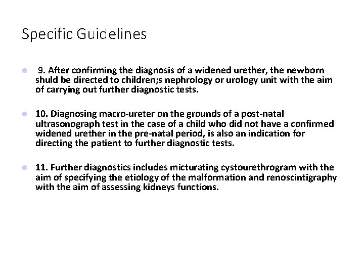 Specific Guidelines 9. After confirming the diagnosis of a widened urether, the newborn shuld