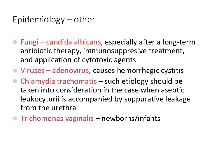 Epidemiology – other Fungi – candida albicans, especially after a long-term antibiotic therapy, immunosuppresive