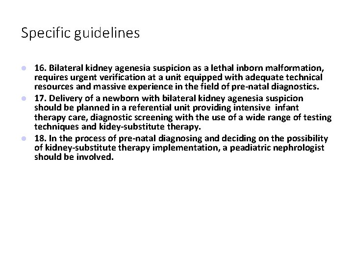 Specific guidelines 16. Bilateral kidney agenesia suspicion as a lethal inborn malformation, requires urgent