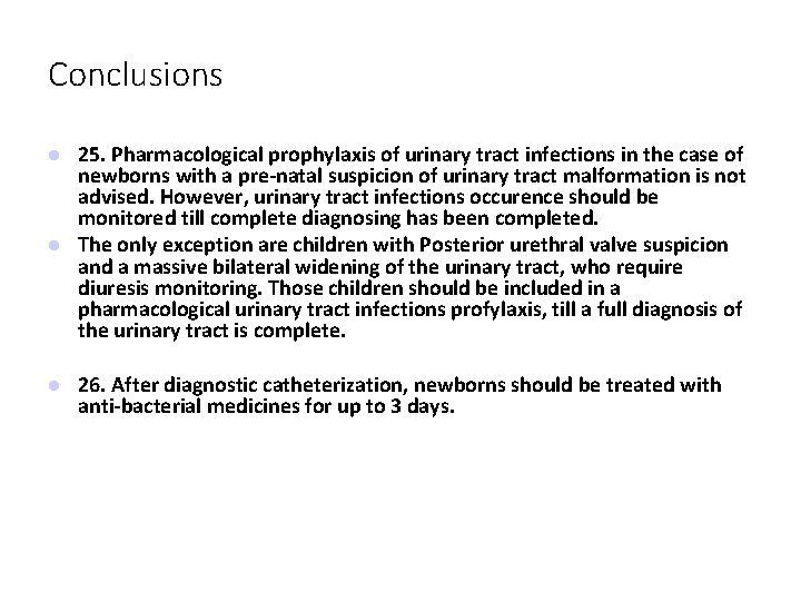 Conclusions 25. Pharmacological prophylaxis of urinary tract infections in the case of newborns with