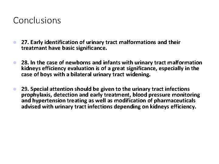 Conclusions 27. Early identification of urinary tract malformations and their treatmant have basic significance.