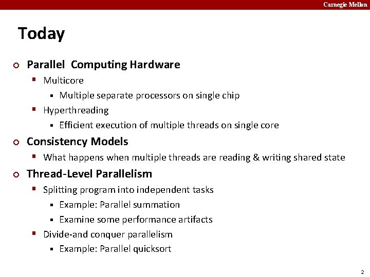 Carnegie Mellon Today ¢ Parallel Computing Hardware § Multicore Multiple separate processors on single