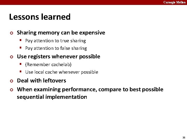Carnegie Mellon Lessons learned ¢ Sharing memory can be expensive § Pay attention to