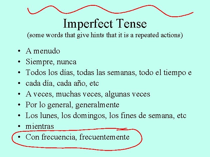 Imperfect Tense (some words that give hints that it is a repeated actions) •