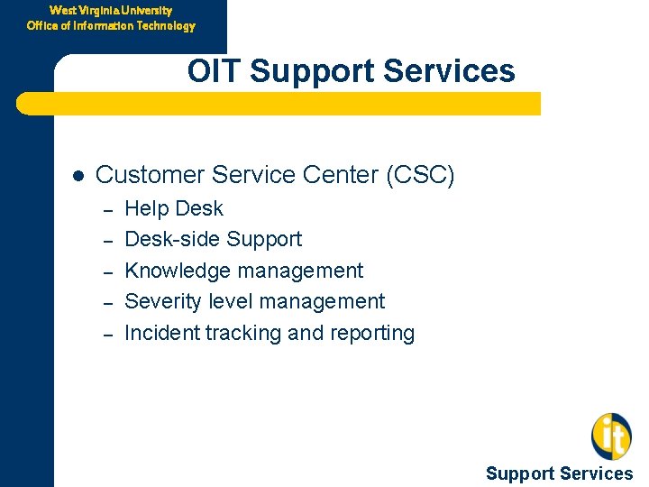 West Virginia University Office of Information Technology OIT Support Services l Customer Service Center