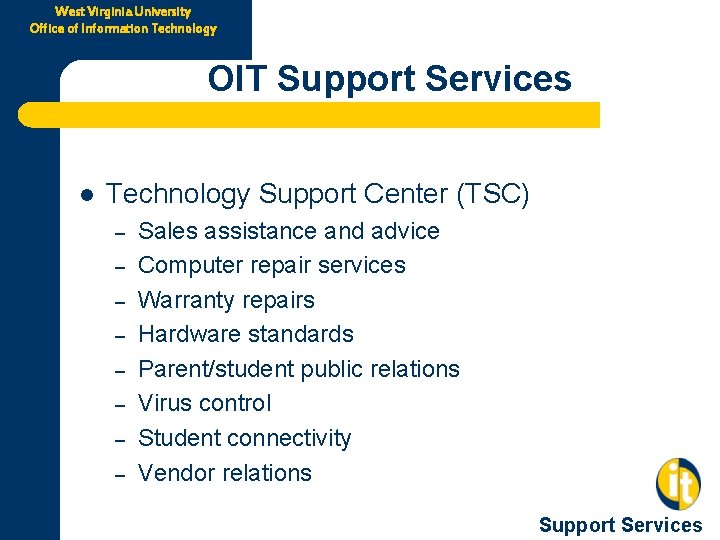 West Virginia University Office of Information Technology OIT Support Services l Technology Support Center