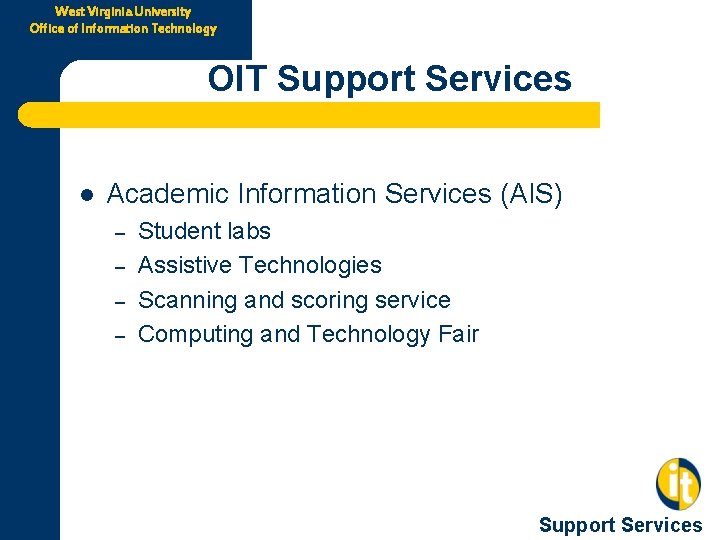 West Virginia University Office of Information Technology OIT Support Services l Academic Information Services