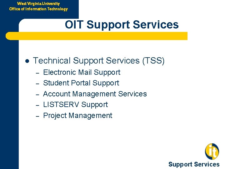 West Virginia University Office of Information Technology OIT Support Services l Technical Support Services