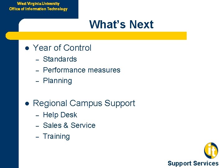 West Virginia University Office of Information Technology What’s Next l Year of Control –