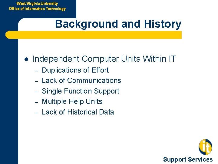 West Virginia University Office of Information Technology Background and History l Independent Computer Units