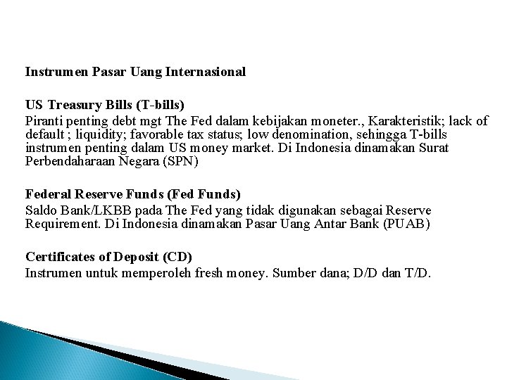 Instrumen Pasar Uang Internasional US Treasury Bills (T-bills) Piranti penting debt mgt The Fed