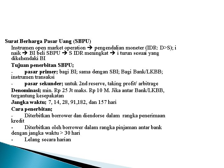 Surat Berharga Pasar Uang (SBPU) Instrumen open market operation pengendalian moneter (IDR: D>S); i
