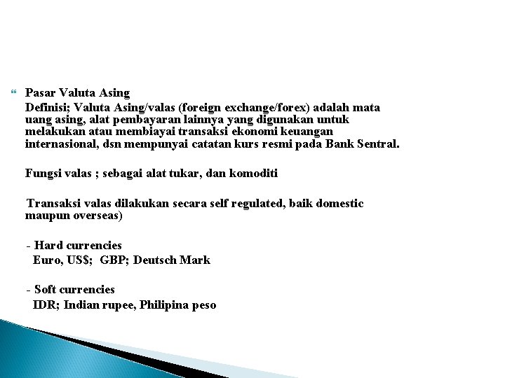  Pasar Valuta Asing Definisi; Valuta Asing/valas (foreign exchange/forex) adalah mata uang asing, alat