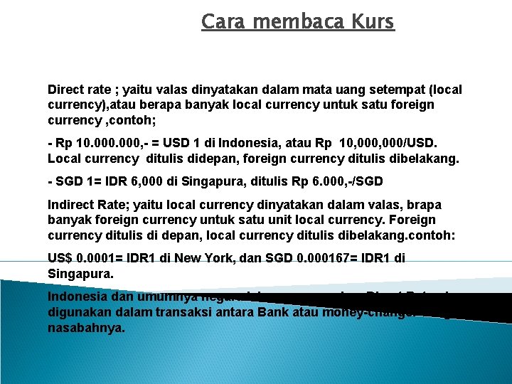 Cara membaca Kurs Direct rate ; yaitu valas dinyatakan dalam mata uang setempat (local