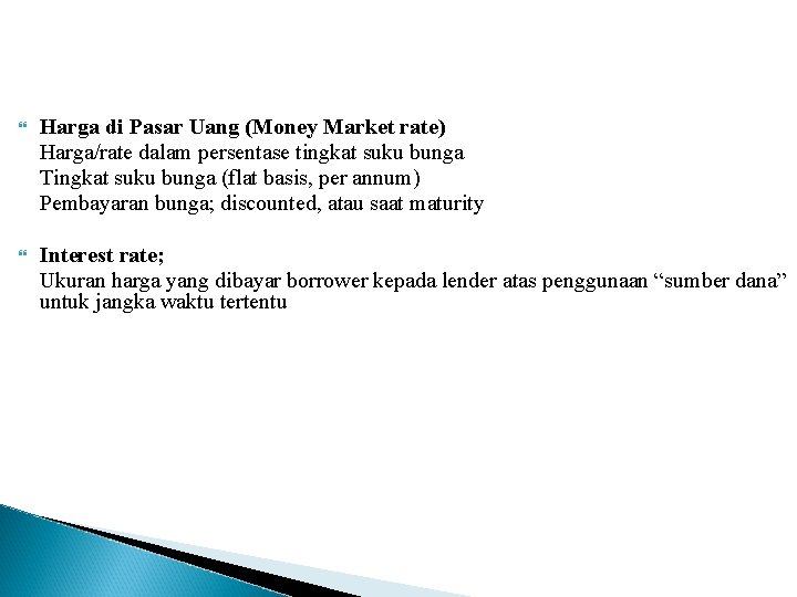  Harga di Pasar Uang (Money Market rate) Harga/rate dalam persentase tingkat suku bunga