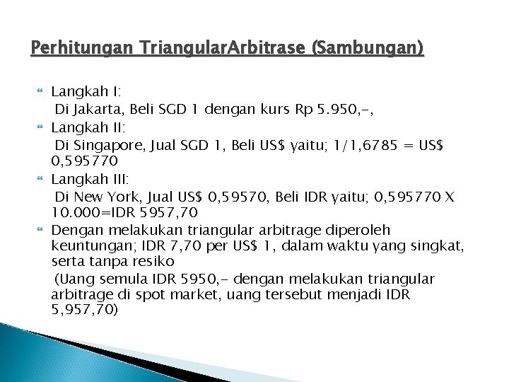 Perhitungan Triangular. Arbitrase (Sambungan) Langkah I: Di Jakarta, Beli SGD 1 dengan kurs Rp