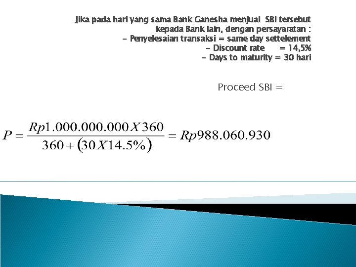 Jika pada hari yang sama Bank Ganesha menjual SBI tersebut kepada Bank lain, dengan