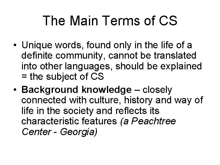 The Main Terms of CS • Unique words, found only in the life of