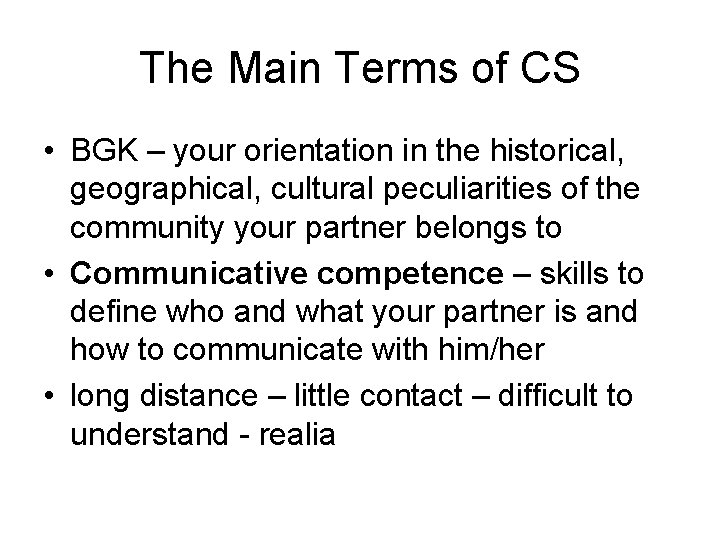 The Main Terms of CS • BGK – your orientation in the historical, geographical,