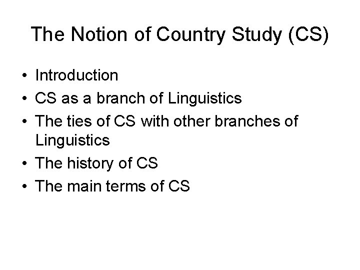 The Notion of Country Study (CS) • Introduction • CS as a branch of