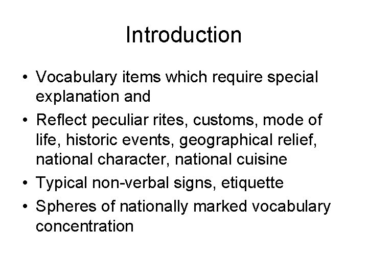 Introduction • Vocabulary items which require special explanation and • Reflect peculiar rites, customs,