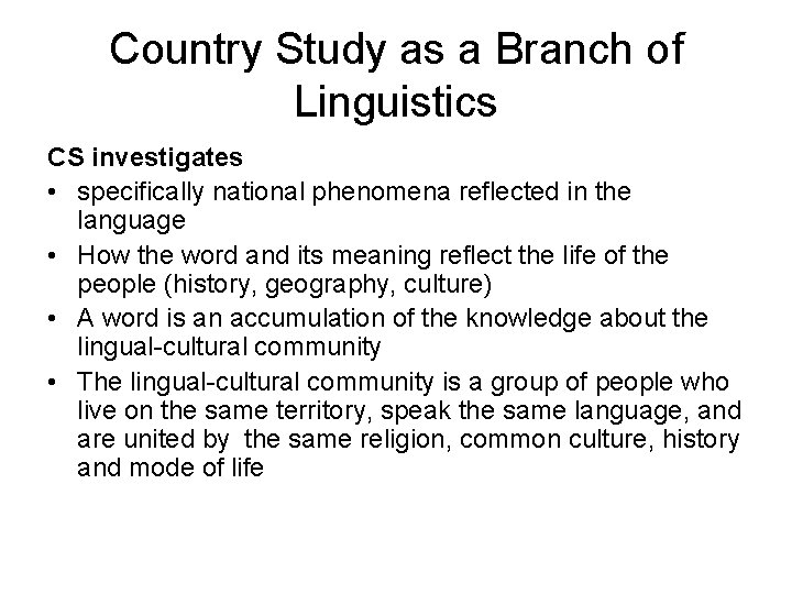 Country Study as a Branch of Linguistics CS investigates • specifically national phenomena reflected