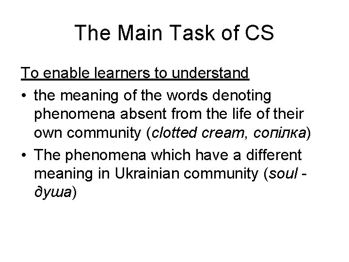 The Main Task of CS To enable learners to understand • the meaning of