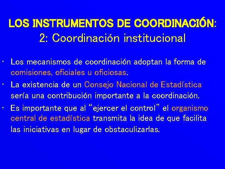 LOS INSTRUMENTOS DE COORDINACIÓN: 2: Coordinación institucional • Los mecanismos de coordinación adoptan la