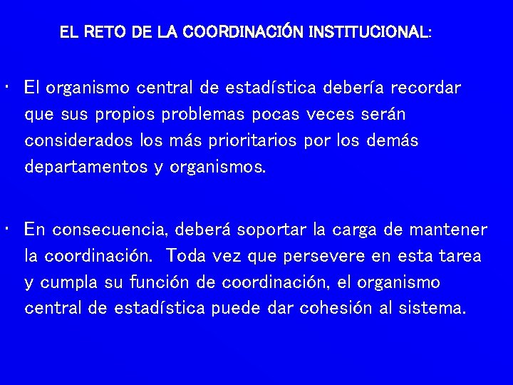 EL RETO DE LA COORDINACIÓN INSTITUCIONAL: • El organismo central de estadística debería recordar