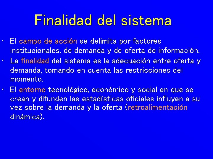 Finalidad del sistema • El campo de acción se delimita por factores institucionales, de