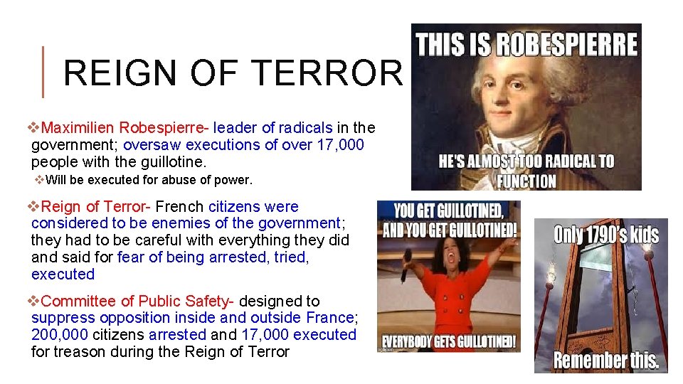 REIGN OF TERROR v. Maximilien Robespierre- leader of radicals in the government; oversaw executions