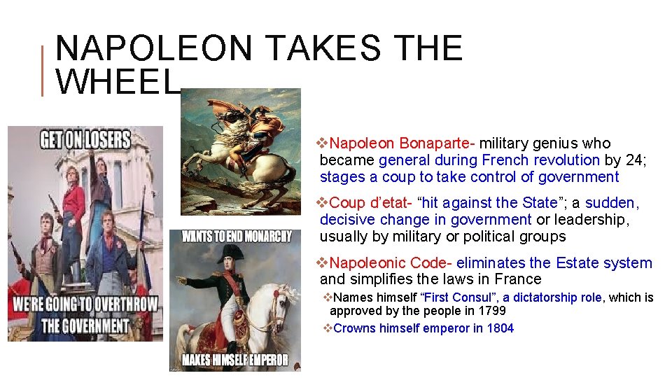 NAPOLEON TAKES THE WHEEL v. Napoleon Bonaparte- military genius who became general during French