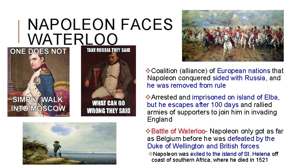 NAPOLEON FACES WATERLOO v. Coalition (alliance) of European nations that Napoleon conquered sided with