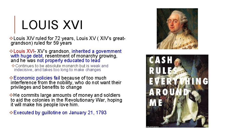 LOUIS XVI v. Louis XIV ruled for 72 years, Louis XV ( XIV’s greatgrandson)