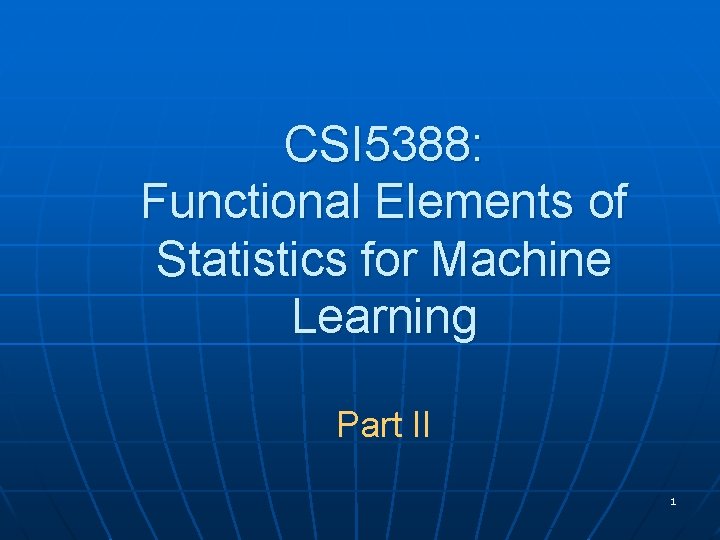 CSI 5388: Functional Elements of Statistics for Machine Learning Part II 1 