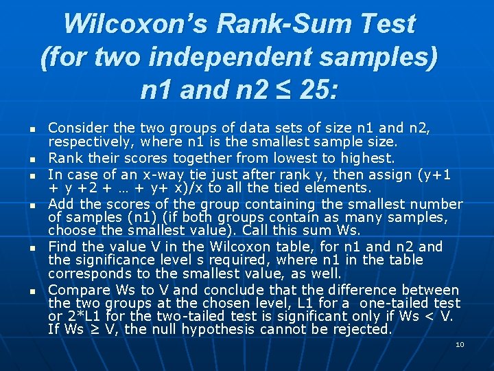 Wilcoxon’s Rank-Sum Test (for two independent samples) n 1 and n 2 ≤ 25: