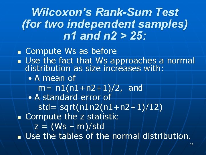 Wilcoxon’s Rank-Sum Test (for two independent samples) n 1 and n 2 > 25: