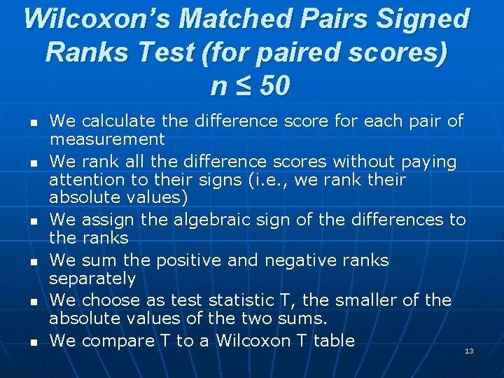 Wilcoxon’s Matched Pairs Signed Ranks Test (for paired scores) n ≤ 50 n n