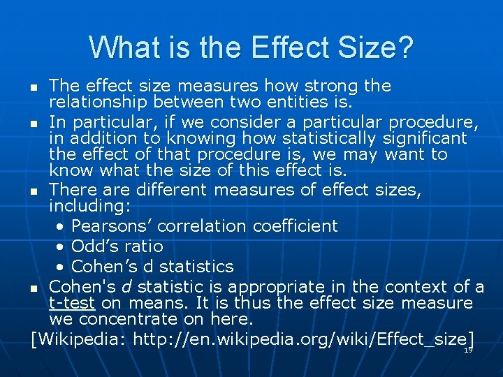 What is the Effect Size? The effect size measures how strong the relationship between