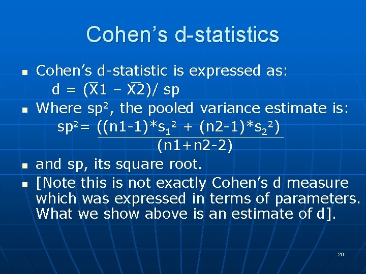 Cohen’s d-statistics n n Cohen’s d-statistic is expressed as: d = (X 1 –