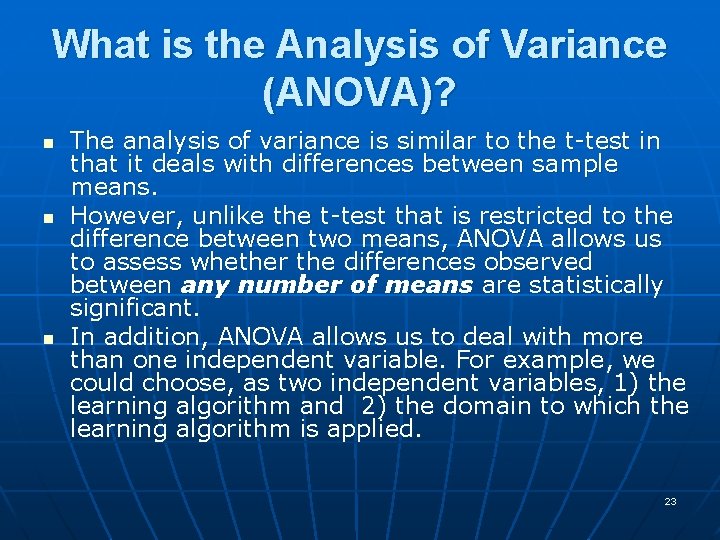 What is the Analysis of Variance (ANOVA)? n n n The analysis of variance