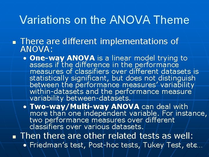 Variations on the ANOVA Theme n There are different implementations of ANOVA: • One-way