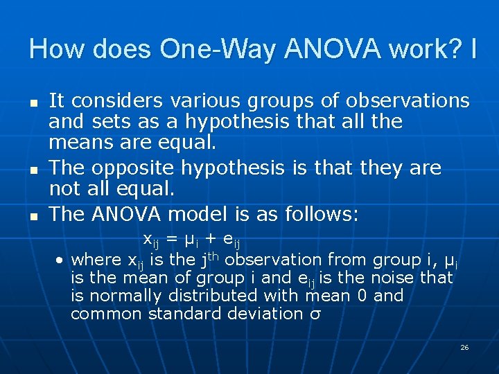 How does One-Way ANOVA work? I n n n It considers various groups of