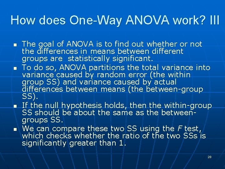 How does One-Way ANOVA work? III n n The goal of ANOVA is to