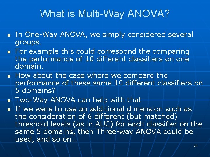 What is Multi-Way ANOVA? n n n In One-Way ANOVA, we simply considered several