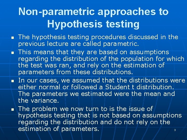 Non-parametric approaches to Hypothesis testing n n The hypothesis testing procedures discussed in the