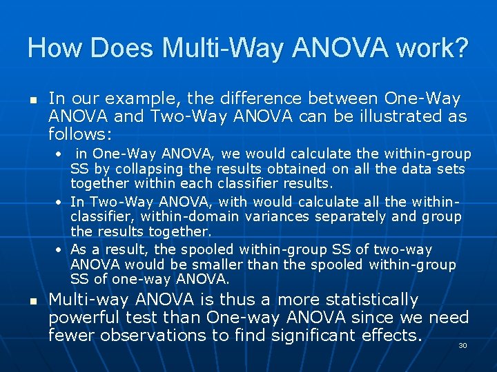 How Does Multi-Way ANOVA work? n In our example, the difference between One-Way ANOVA