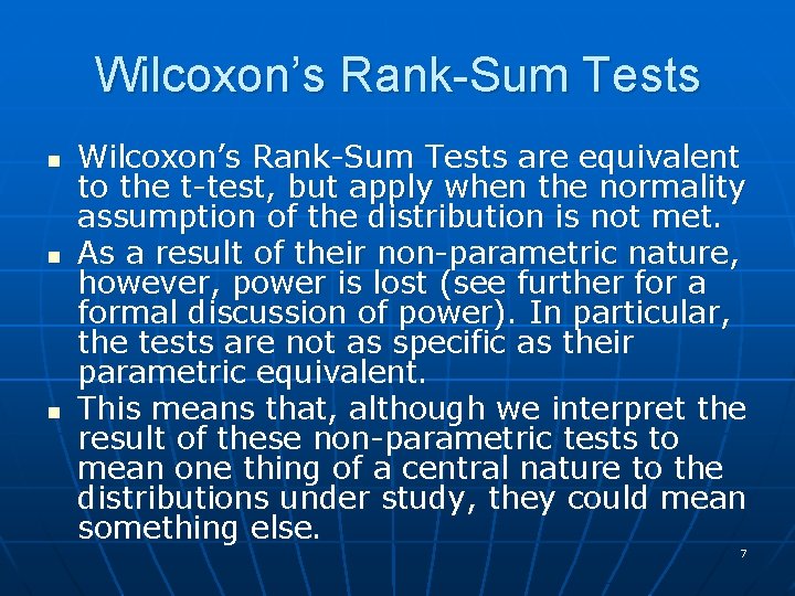 Wilcoxon’s Rank-Sum Tests n n n Wilcoxon’s Rank-Sum Tests are equivalent to the t-test,